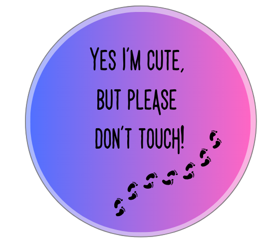 Yes I'm cute, but please don't touch
