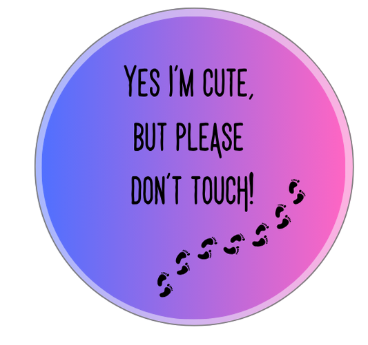 Yes I'm cute, but please don't touch